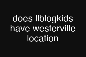 does llblogkids have westerville location