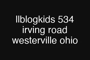 llblogkids 534 irving road westerville ohio