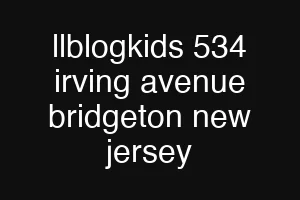 llblogkids 534 irving avenue bridgeton new jersey